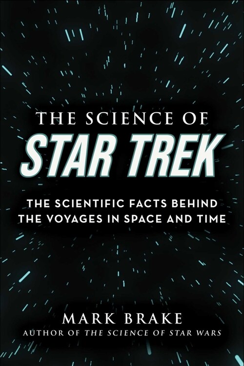 The Science of Star Trek: The Scientific Facts Behind the Voyages in Space and Time (Paperback)