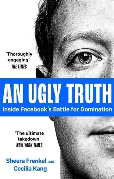 An Ugly Truth : Inside Facebooks Battle for Domination (Paperback)