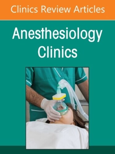 Enhanced Recovery After Surgery and Perioperative Medicine, an Issue of Anesthesiology Clinics: Volume 40-1 (Hardcover)