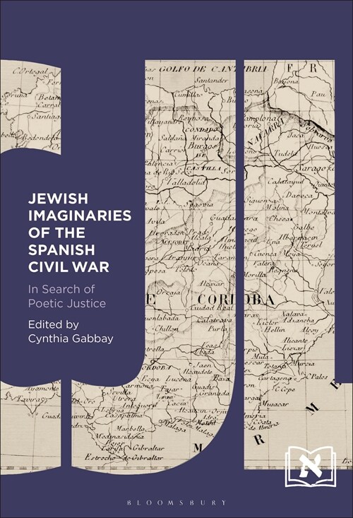 Jewish Imaginaries of the Spanish Civil War: In Search of Poetic Justice (Hardcover)
