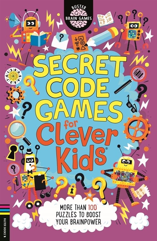 Secret Code Games for Clever Kids® : More than 100 secret agent and spy puzzles to boost your brainpower (Paperback)