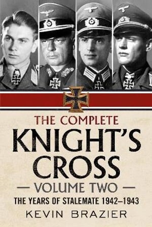 The Complete Knights Cross : The Years of Stalemate 1942-1943 (Hardcover)
