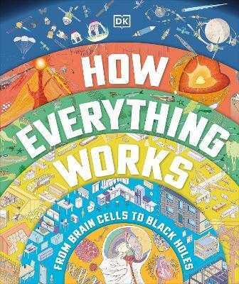 How Everything Works : From Brain Cells to Black Holes (Hardcover)