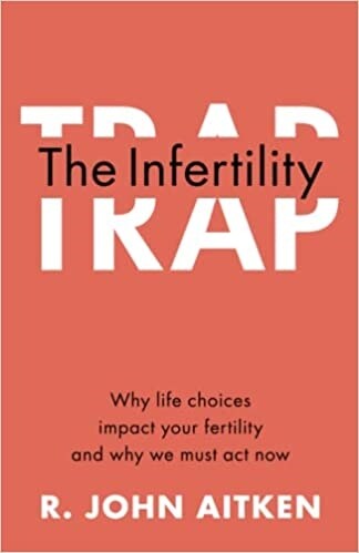 The Infertility Trap : Why life choices impact your fertility and why we must act now (Paperback)