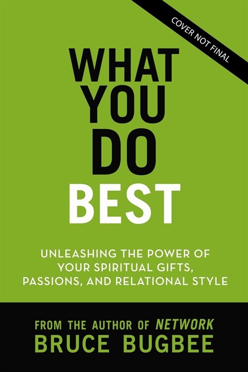 What You Do Best: Unleashing the Power of Your Spiritual Gifts, Relational Style, and Life Passion (Paperback)