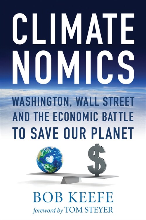 Climatenomics: Washington, Wall Street and the Economic Battle to Save Our Planet (Paperback)