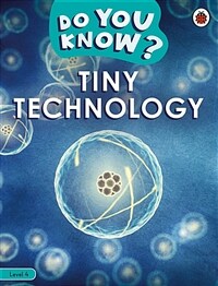 Do You Know? Level 4 - Tiny Technology (Paperback)