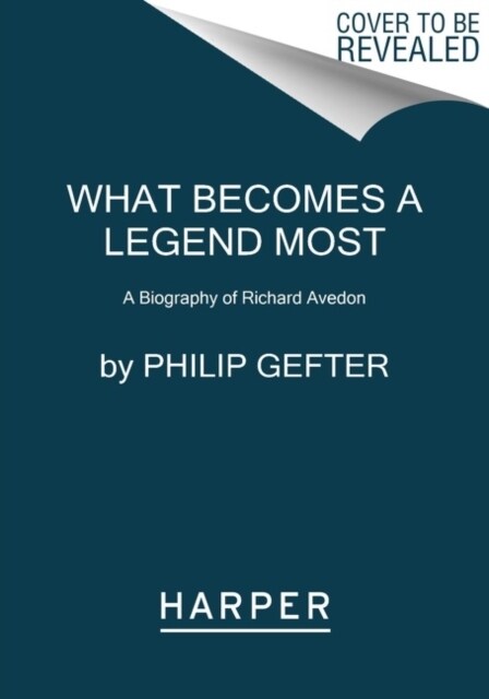 What Becomes a Legend Most: A Biography of Richard Avedon (Paperback)