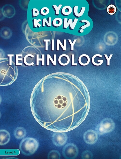 Do You Know? Level 4 – Tiny Technology (Paperback)