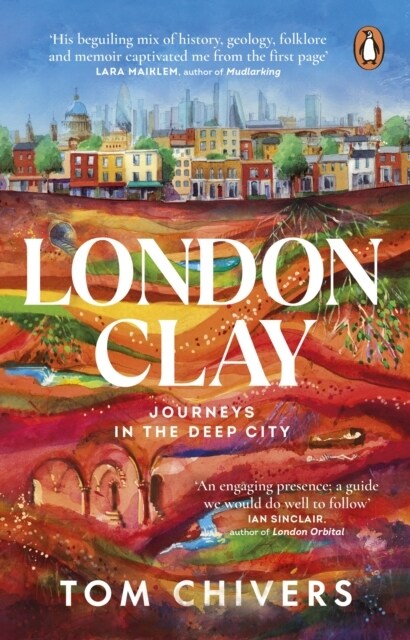 London Clay : Journeys in the Deep City (Paperback)