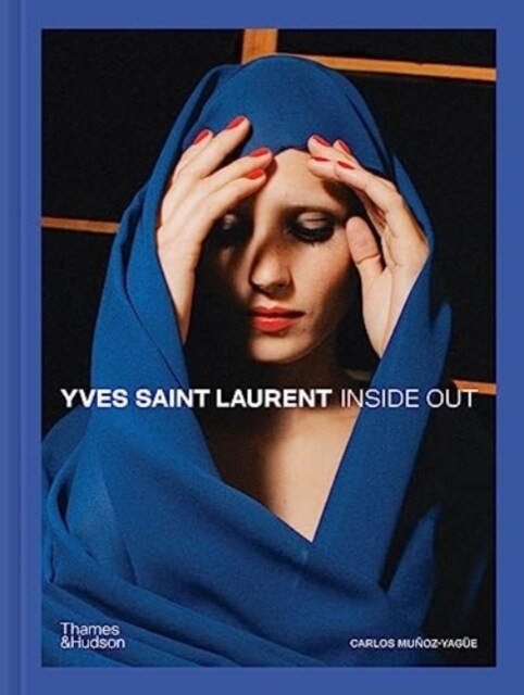 Yves Saint Laurent Inside Out : A Creative Universe Revealed (Hardcover)