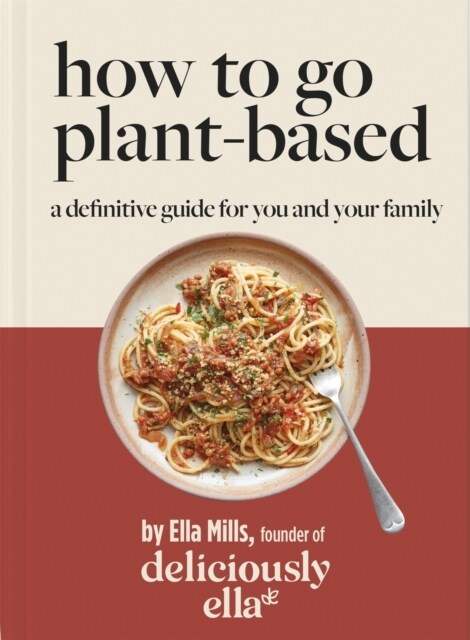 Deliciously Ella How To Go Plant-Based : A how-to guide to going vegan - for everyone (Paperback)