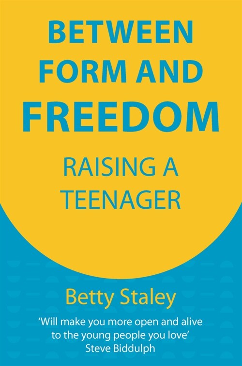 Between Form and Freedom : Raising a Teenager (Paperback)