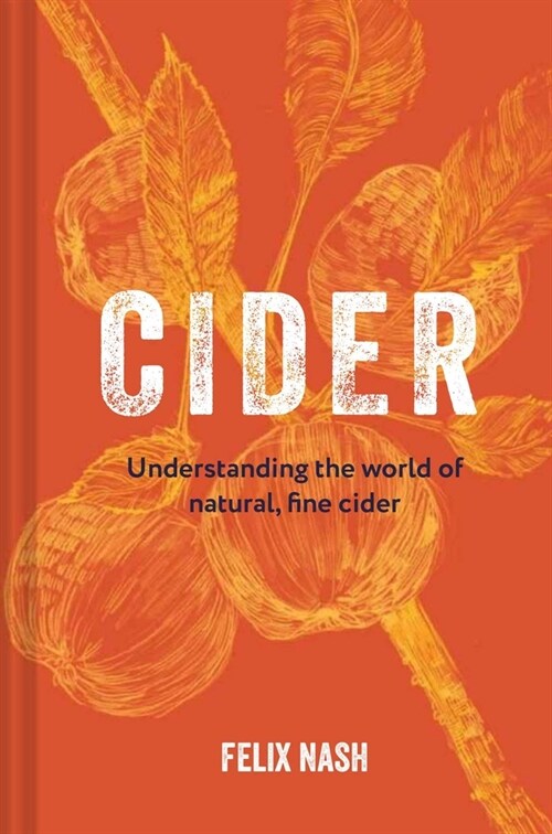 Cider: Understanding the World of Natural, Fine Cider (Hardcover)