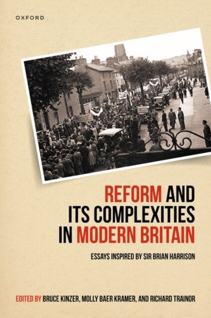 Reform and Its Complexities in Modern Britain : Essays Inspired by Sir Brian Harrison (Hardcover)