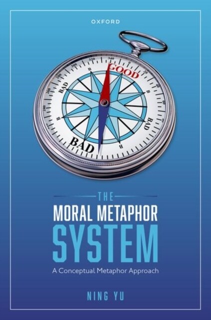 The Moral Metaphor System : A Conceptual Metaphor Approach (Hardcover)