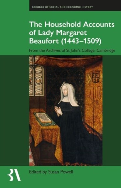 The Household Accounts of Lady Margaret Beaufort (1443-1509) : From the Archives of St Johns College, Cambridge (Hardcover)