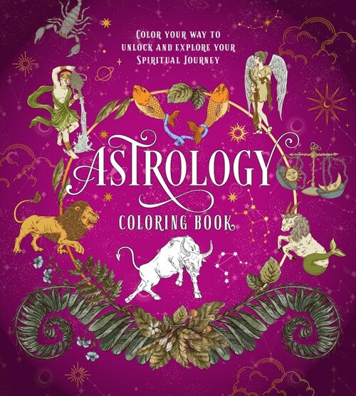 Astrology Coloring Book: Color Your Way to Unlock and Explore Your Spiritual Journey (Paperback)