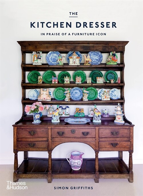 The Kitchen Dresser : In Praise of a Furniture Icon (Hardcover)