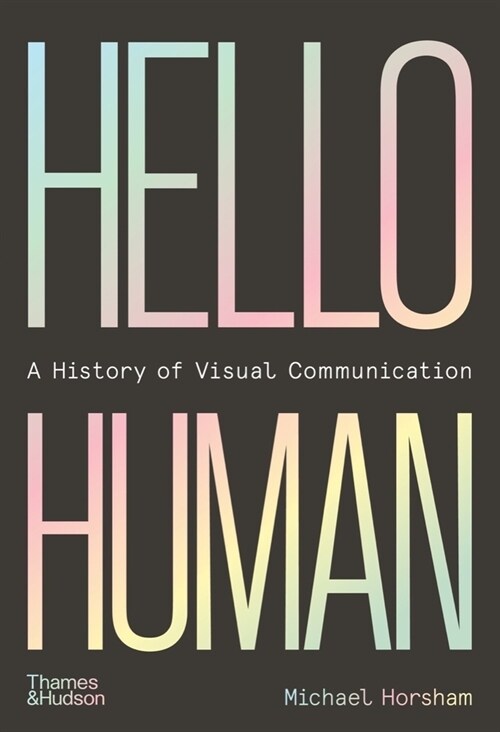 Hello Human: A History of Visual Communication (Hardcover)