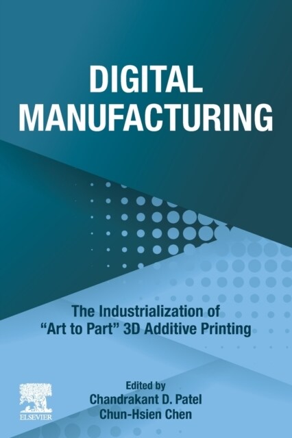 Digital Manufacturing: The Industrialization of Art to Part 3D Additive Printing (Paperback)