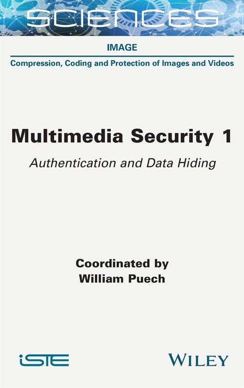 Multimedia Security 1 : Authentication and Data Hiding (Hardcover)