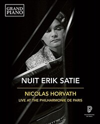 Erik Satie Nuit, Nicolas Horvath - Live At the Philharmonie de Paris