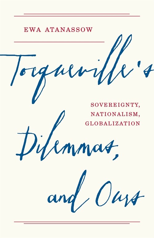 Tocquevilles Dilemmas, and Ours: Sovereignty, Nationalism, Globalization (Hardcover)