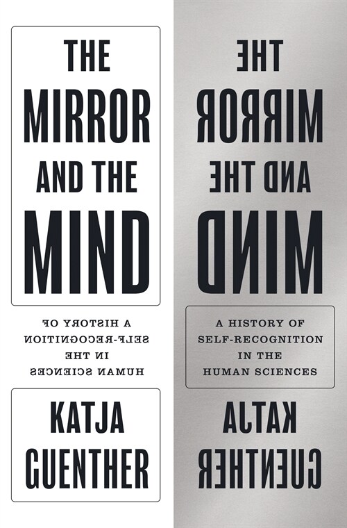 The Mirror and the Mind: A History of Self-Recognition in the Human Sciences (Hardcover)