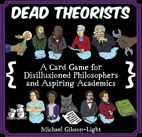 Dead Theorists: A Card Game for Disillusioned Philosophers and Aspiring Academics (Other)