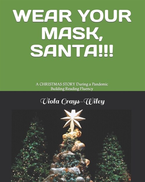 Wear Your Mask, Santa!!!: A CHRISTMAS STORY During a Pandemic Building Reading Fluency (Paperback)