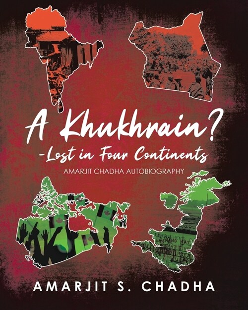 A Khukhrain? - Lost in Four Continents: Amarjit Chadha Autobiography (Paperback)