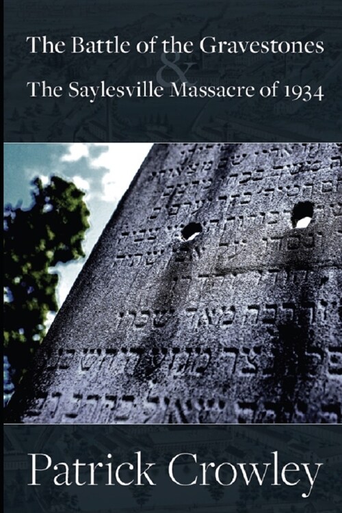 The Battle of the Gravestones & the Saylesville Massacre of 1934 (Paperback)