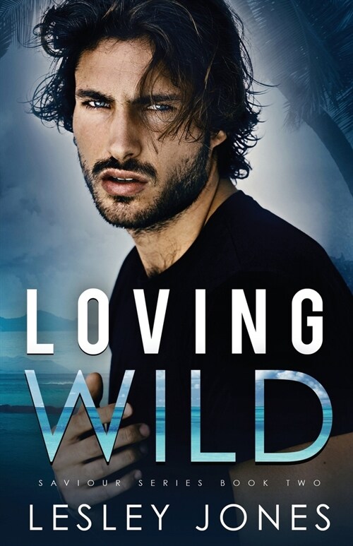 Loving Wild: Saviour Series Book Two (Paperback)