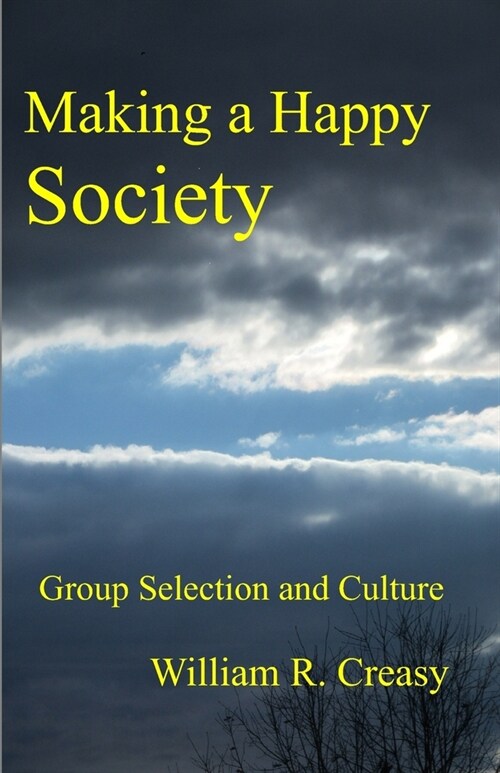 Making a Happy Society: Group Selection and Culture (Paperback)