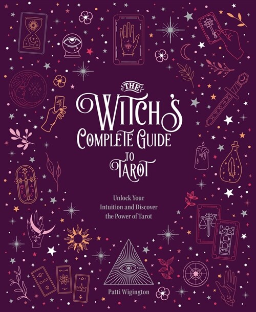 The Witchs Complete Guide to Tarot: Unlock Your Intuition and Discover the Power of Tarot (Hardcover)