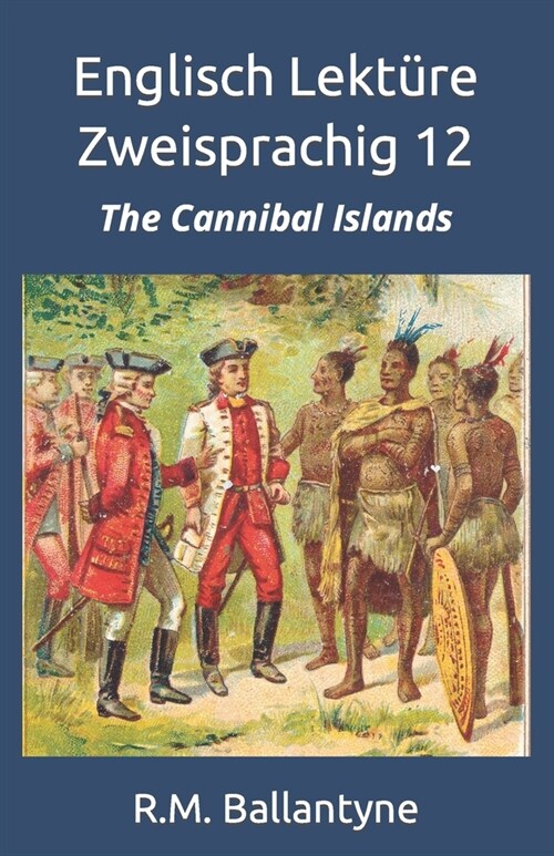 Englisch Lekt?e Zweisprachig 12: The Cannibal Islands (Paperback)