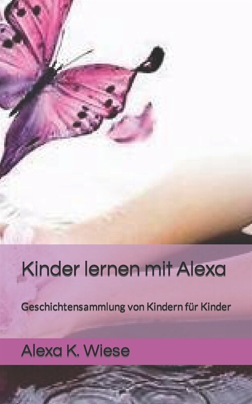 Kinder lernen mit Alexa: Geschichtensammlung von Kindern f? Kinder (Paperback)