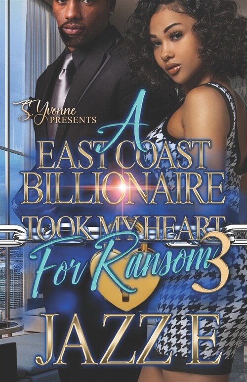 A East Coast Billionaire Took My Heart For Ransom 3 (Paperback)