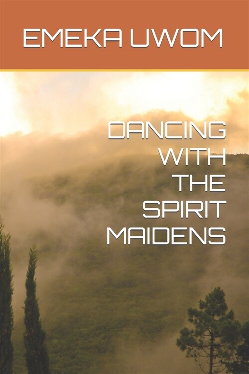 Dancing with the Spirit Maidens (Paperback)