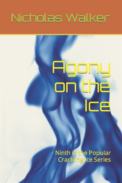 Agony on the Ice: Ninth in the Popular Crackling Ice Series (Paperback)