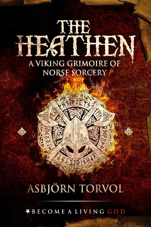 The Heathen: A Viking Grimoire Of Norse Sorcery (Paperback)