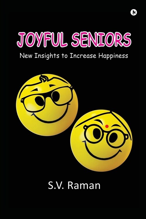 Joyful Seniors: New Insights to Increase Happiness (Paperback)