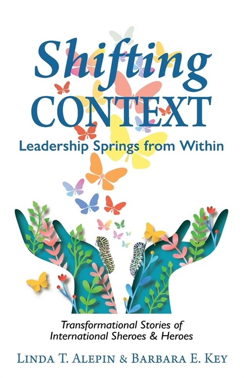 Shifting Context: Leadership Springs from Within (Paperback)