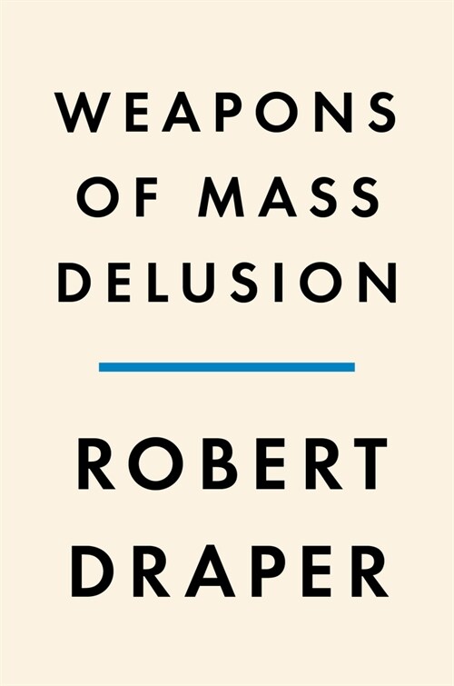 Weapons of Mass Delusion: When the Republican Party Lost Its Mind (Hardcover)
