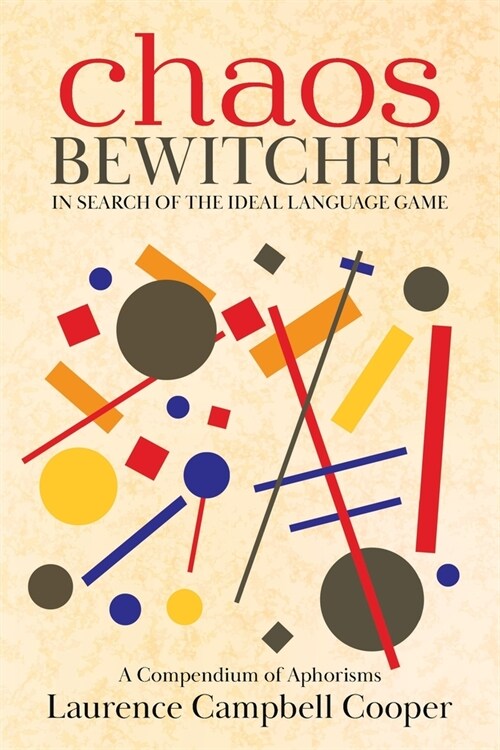 Chaos Bewitched: In Search of the Ideal Language Game (A Compendium of Aphorisms) (Paperback)