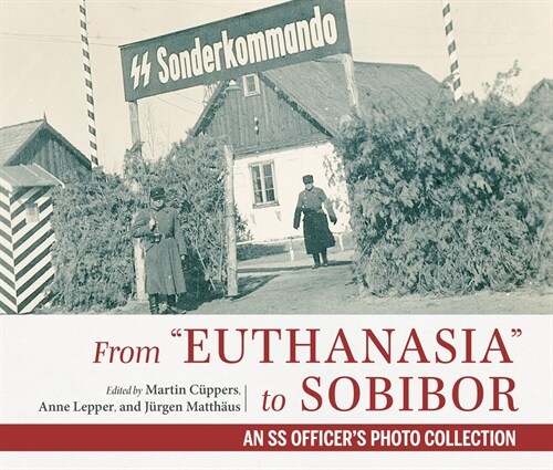 From Euthanasia to Sobibor: An SS Officers Photo Collection (Hardcover)