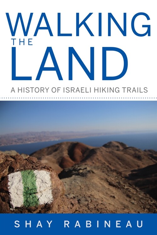Walking the Land: A History of Israeli Hiking Trails (Hardcover)