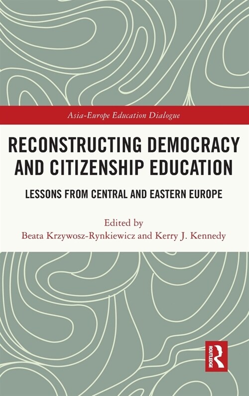 Reconstructing Democracy and Citizenship Education : Lessons from Central and Eastern Europe (Hardcover)