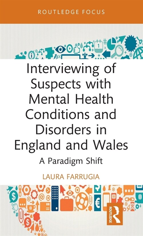 Interviewing of Suspects with Mental Health Conditions and Disorders in England and Wales : A Paradigm Shift (Hardcover)